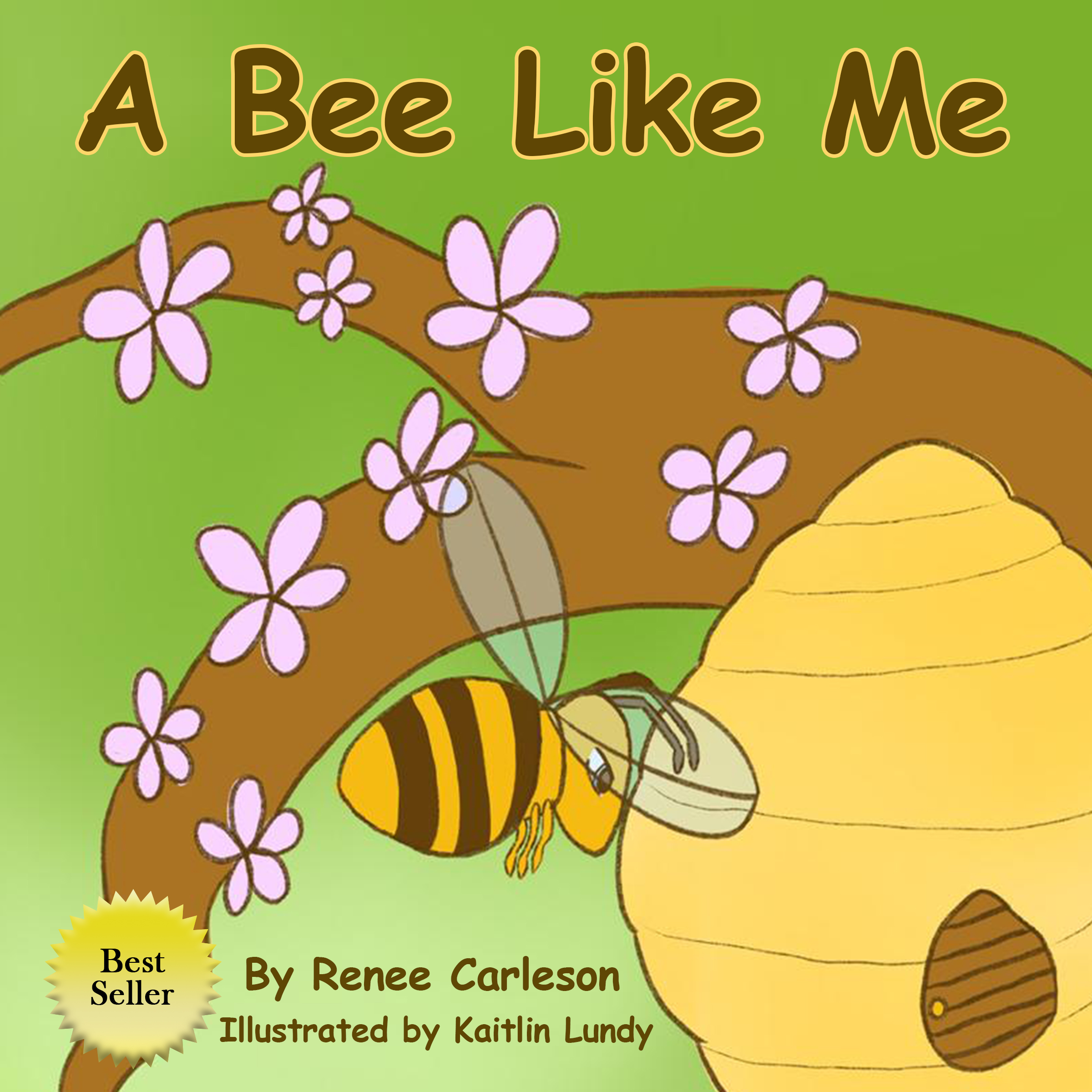 A Bee Like Me By Renee Carleson and Illustrated by Kaitlin Lundy